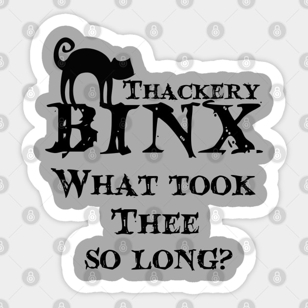 Thackery Binx, What took thee so long? Sticker by Summyjaye